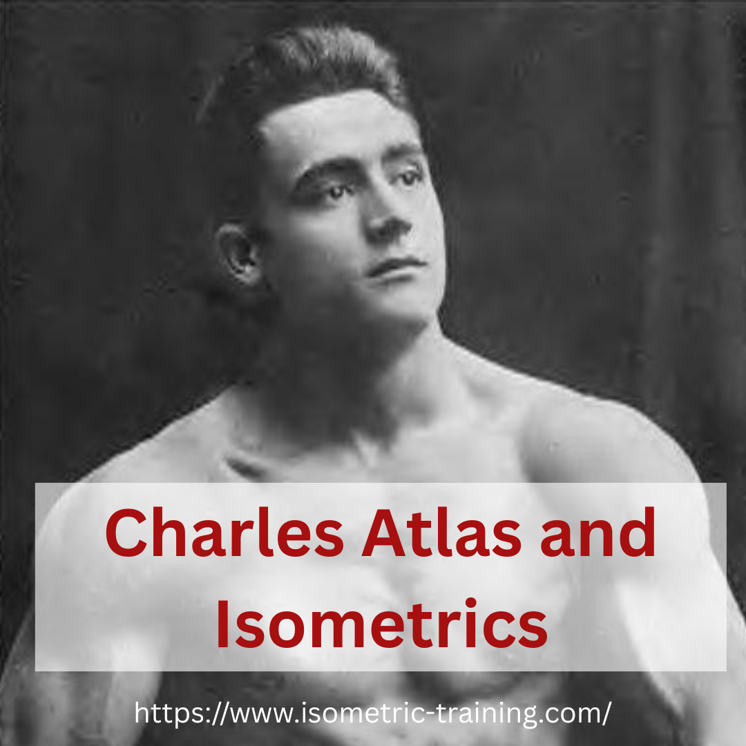 Charles Atlas and Isometrics