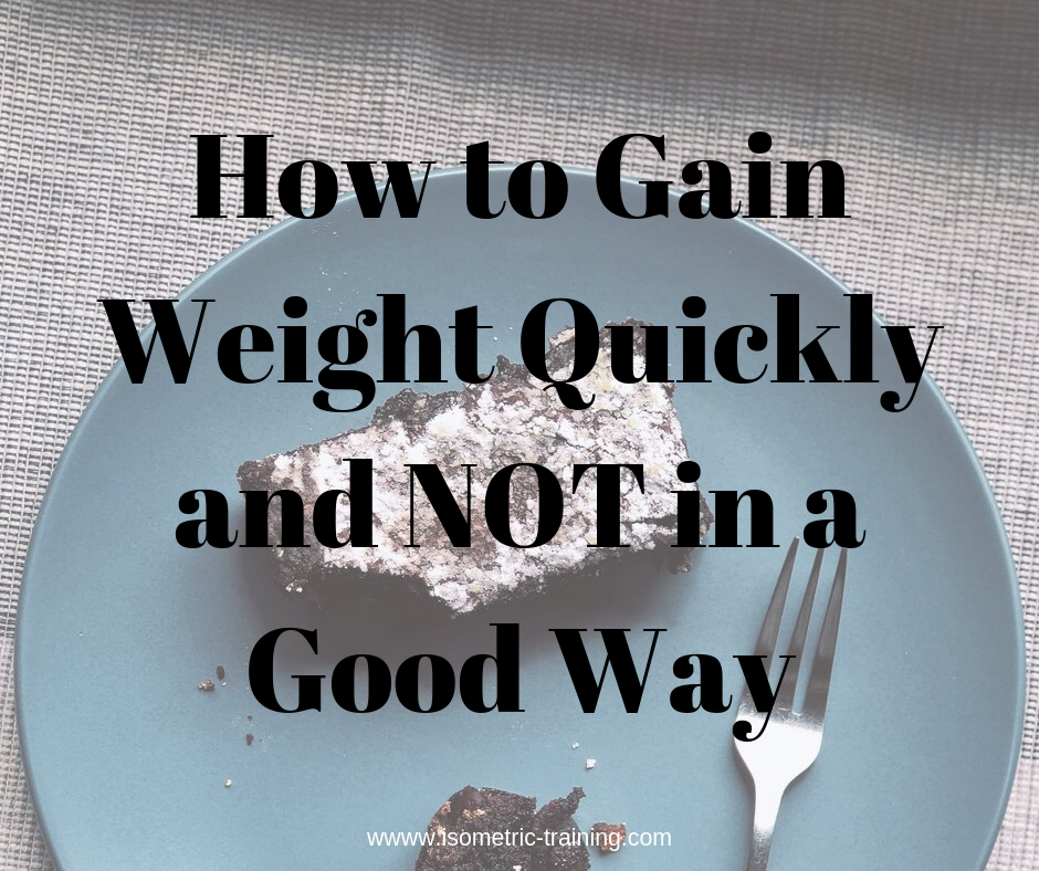 How to Gain Weight Quickly - and NOT in a Good Way