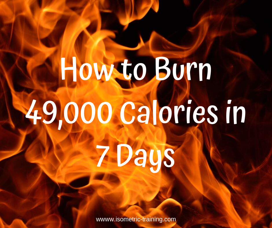 How to Burn 49000 Calories in 7 Days